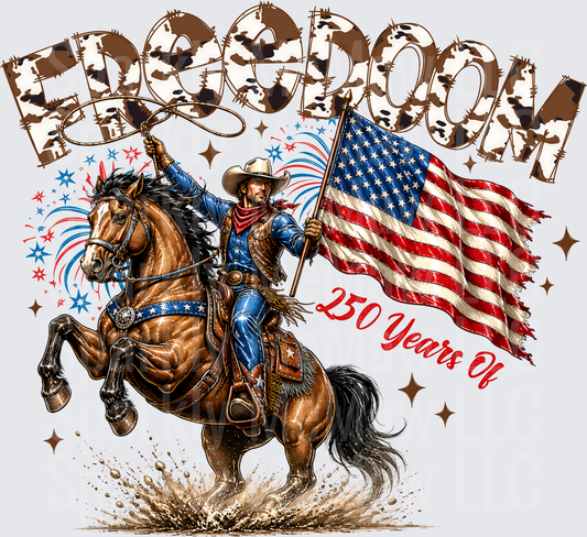250 Years Of Freedom Patriotic Cowboy Riding Horse With American Flag And Lasso Cowhide Letter Design DTF Transfer for Fabrics