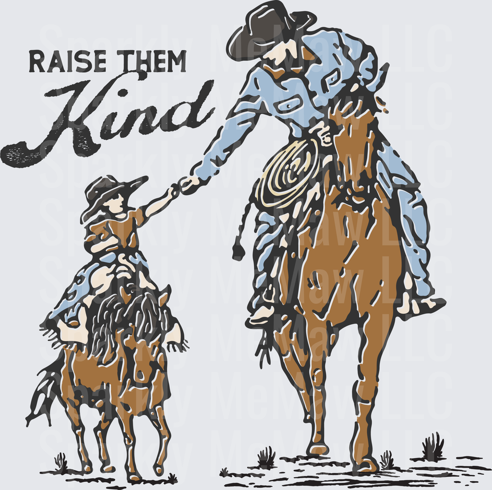 Raise Them Kind Cowboy Father and Child on Horseback with Pony DTF Transfer