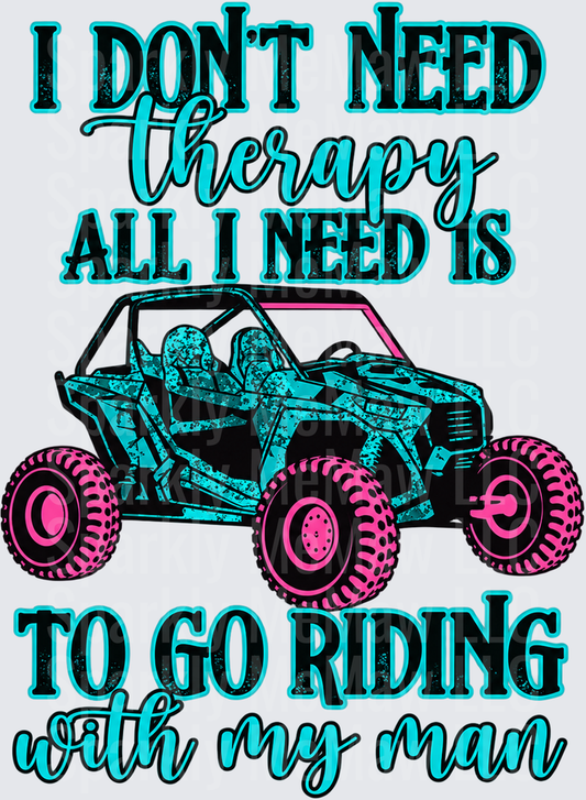 I Don't Need Therapy UTV is a DTF Transfer for Fabrics