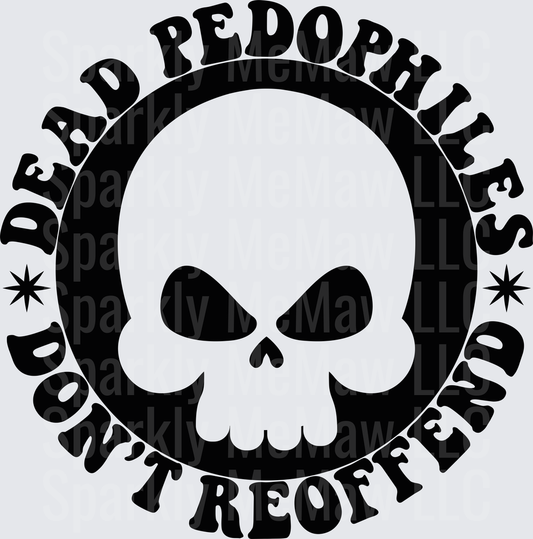 Dead Pedophiles Don't Reoffend Skull Circle Badge DTF Transfer for Fabric