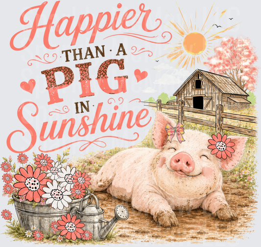 Happier Than A Pig In Sunshine Happy Pig Laying In Mud With Barn Flowers And Sun DTF Transfer For Fabrics