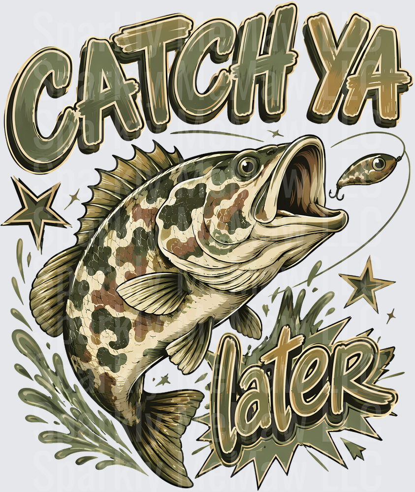 Catch Ya Later Bass Fishing with Camouflage Pattern and Water Splash Effects DTF Transfer for Fabric