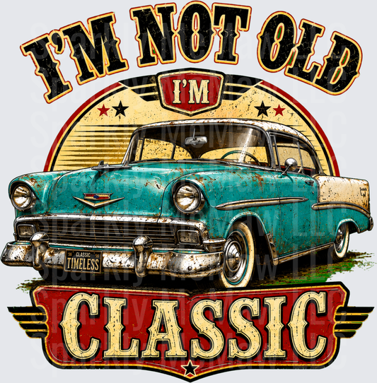 I'm Not Old I'm Classic Vintage 1955-56 Chevy Bel Air Timeless Retro Rusty Teal Car DTF Transfer for fabrics