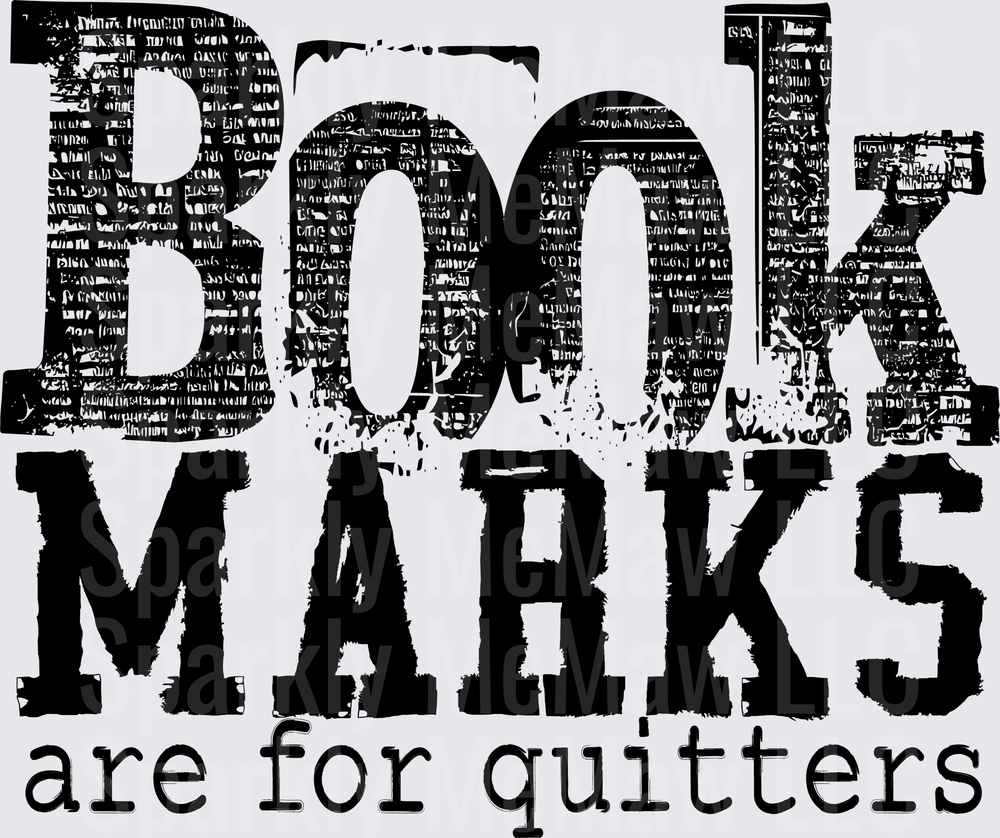 Bookmarks Are For Quitters Distressed Bold Typography Funny Book Lover Quote UV DTF Decal