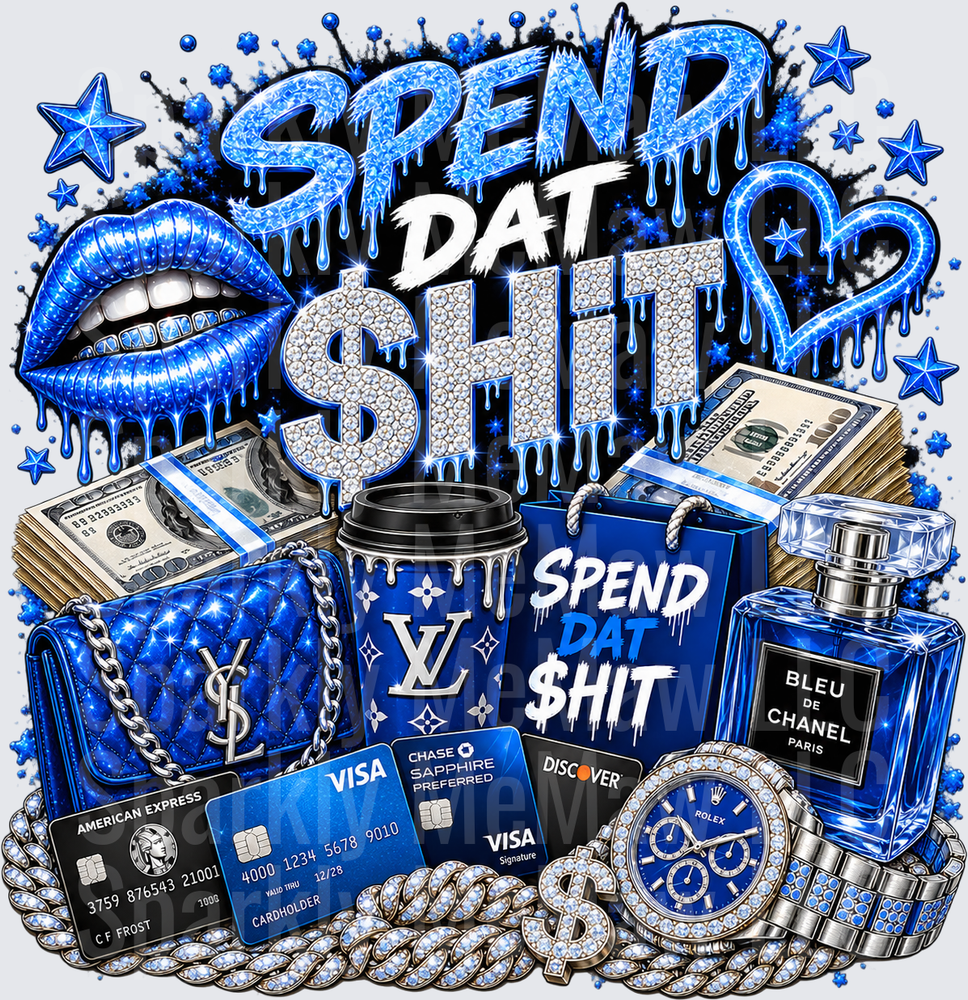 Spend Dat $hit Luxury Blue This is a UV DTF Decal