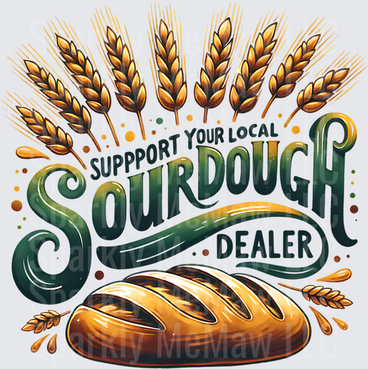 Support Your Local Sourdough Dealer Bread and Wheat UV DTF Decal