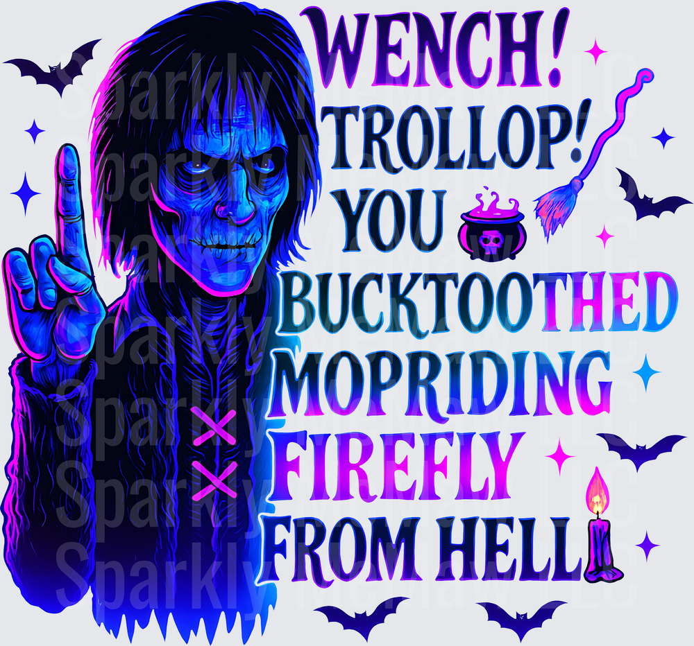 Wench Trollop You Bucktoothed Mopriding Firefly From Hell Gothic Witch Middle Finger Halloween DTF Transfer for Fabric