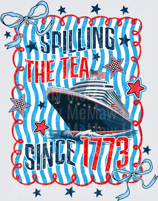 Spilling the Tea Since 1773 Patriotic Cruise Ship American Flag Stars DTF Transfer