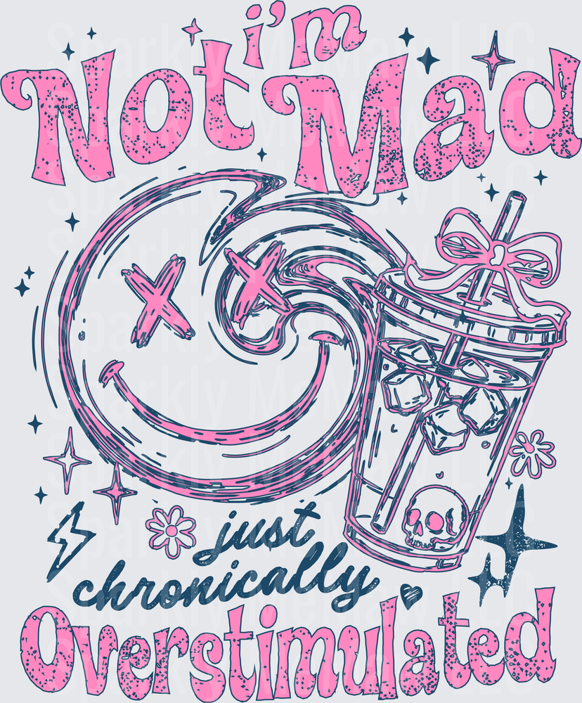I'm Not Mad Just Chronically Overstimulated Pink Sassy Quote