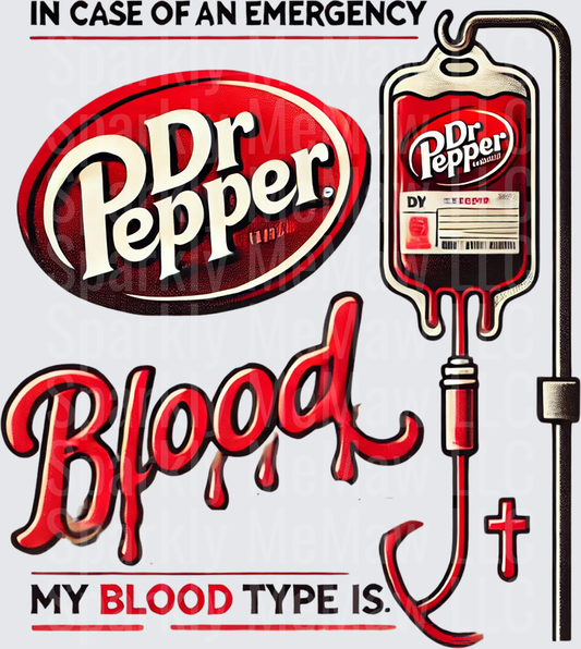 In Case Of An Emergency My Blood Type Is Dr Pepper Blood IV Bag Funny Soda Lover DTF Transfer for Fabrics