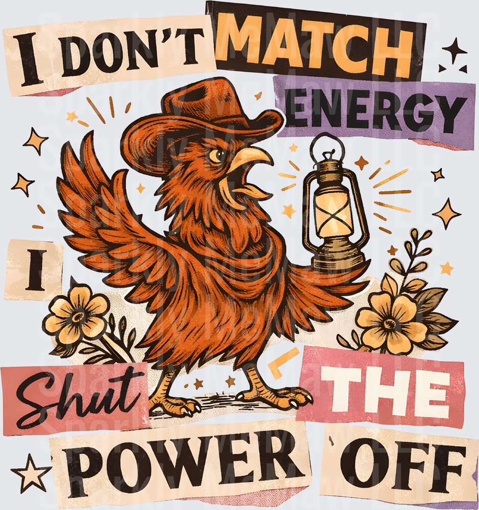 Sassy Rooster I Don't Match Energy I Shut The Power Off Quote