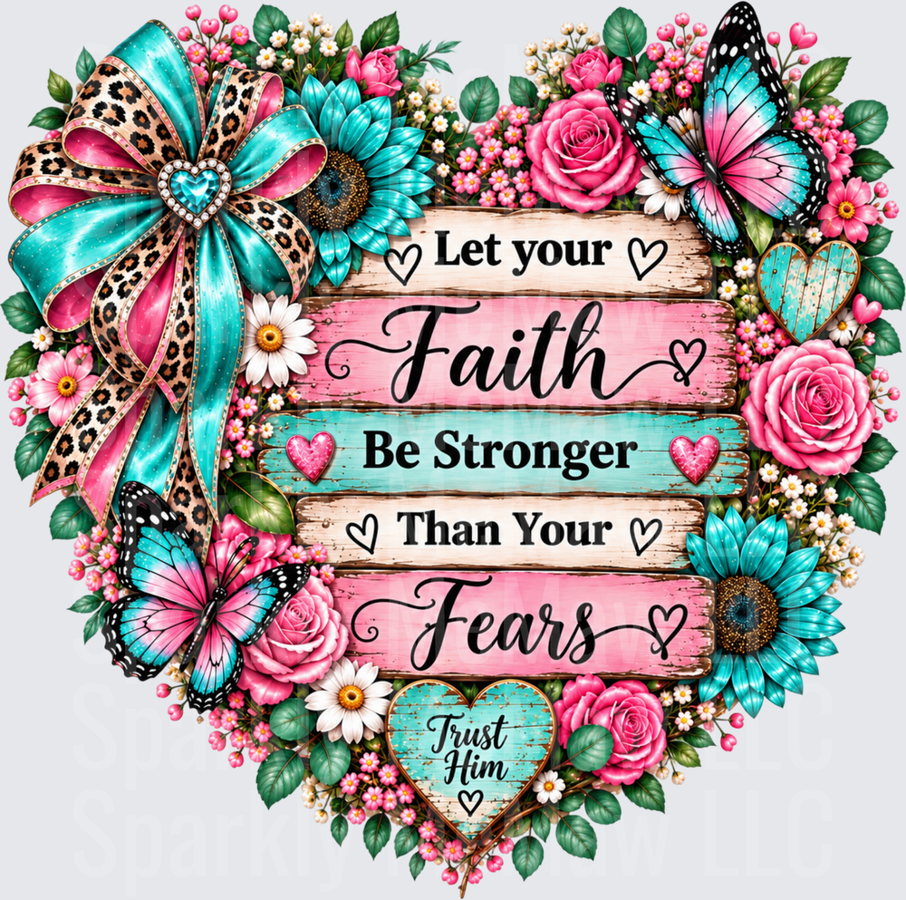 Let Your Faith Be Stronger Than Your Fears Floral Heart UV DTF Decal
