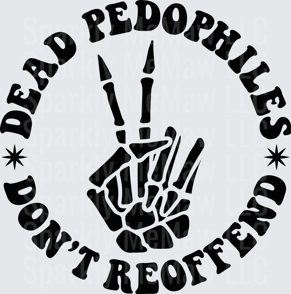 Dead Pedophiles Don't Reoffend Skull Hand Bones Circle Design DTF Transfer for Fabric