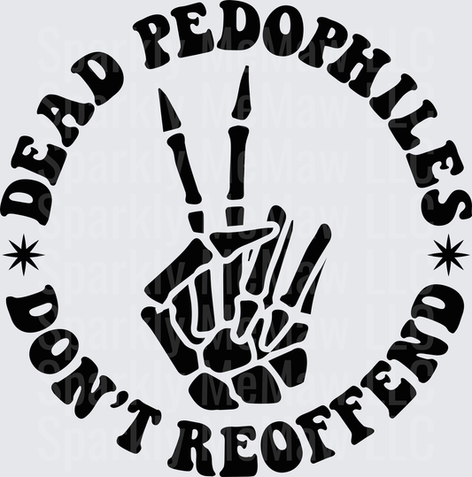 Dead Pedophiles Don't Reoffend Skull Hand Bones Circle Design DTF Transfer for Fabric