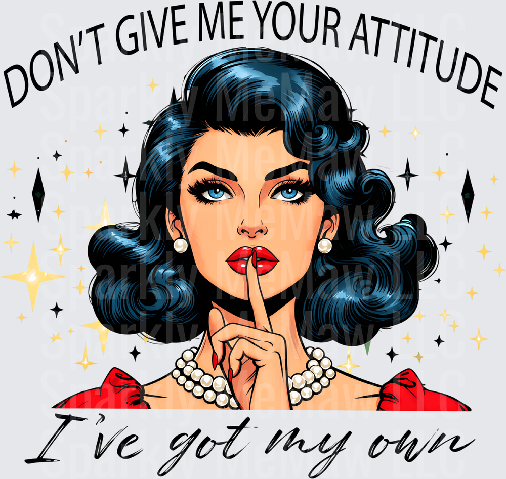 Don't Give Me Your Attitude I've Got My Own Retro Pop Art Woman Shushing DTF Transfer for fabrics