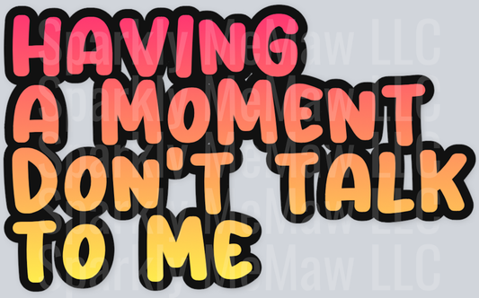 having a moment UV DTF Decal
