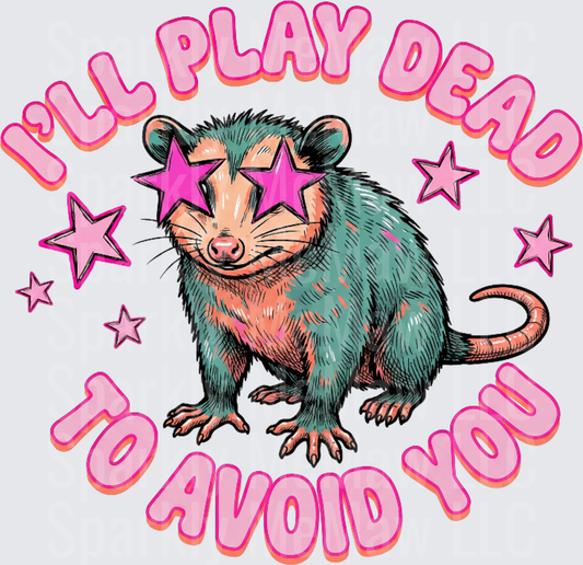 I'll Play Dead To Avoid You Possum with Star Sunglasses DTF Transfer for Fabric