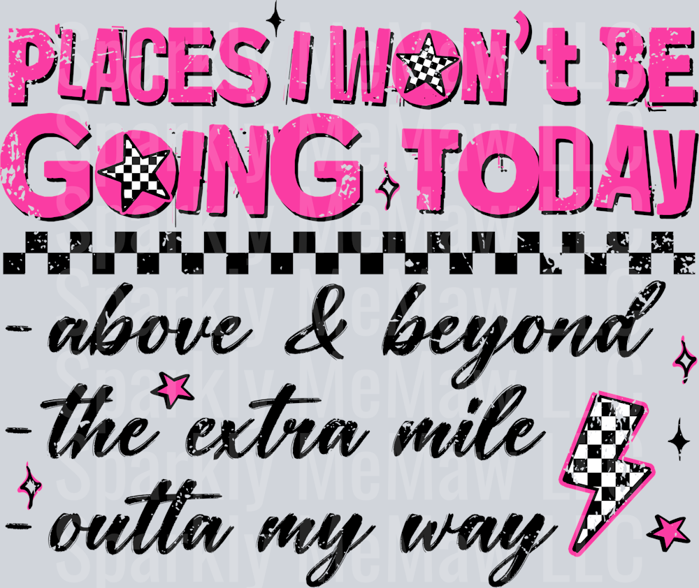 Places I wont be going today DTF Transfer
