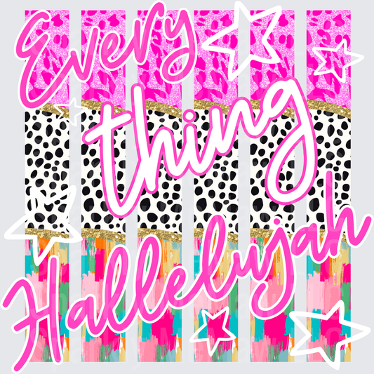 Every Thing Is Hallelujah Pink Script with Leopard Print and Colorful Brushstroke Pattern DTF Transfer