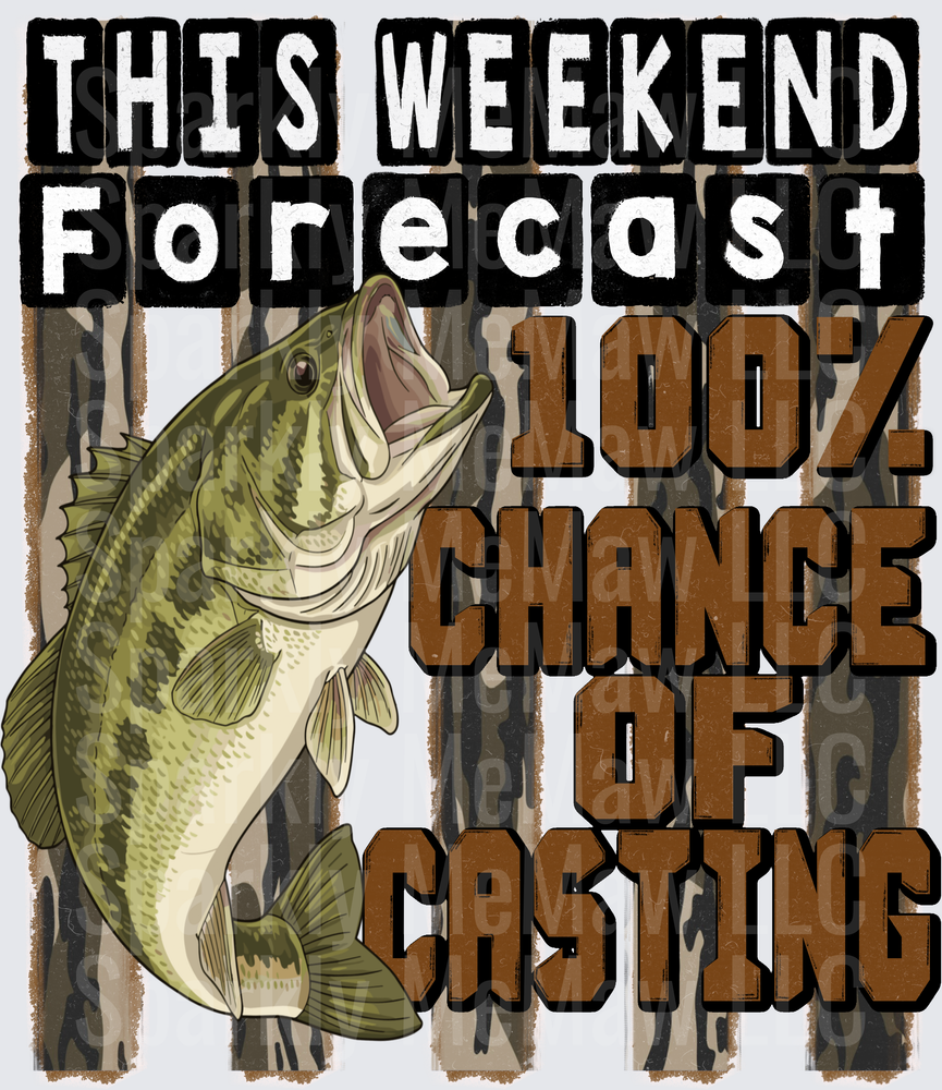 Bass Fishing Weekend Forecast 100% Chance of Casting DTF Transfer