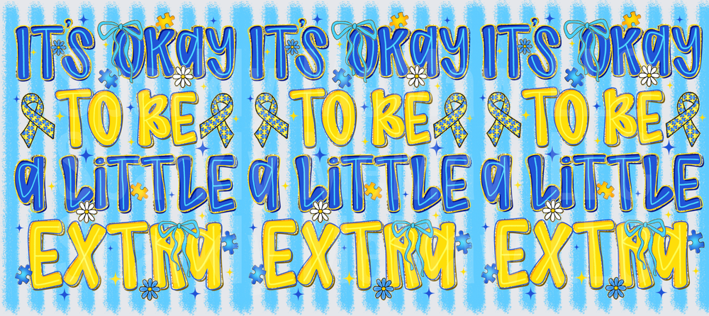 It's Okay To Be A Little Extra Down Syndrome Awareness UV DTF 16 oz Wrap