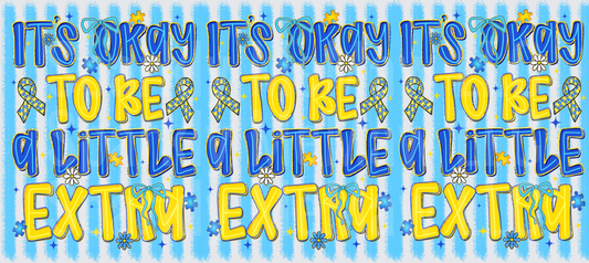 It's Okay To Be A Little Extra Down Syndrome Awareness UV DTF 16 oz Wrap