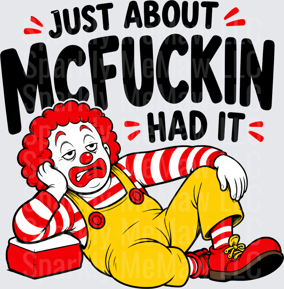 Just About McFuckin Had It UV DTF Decal