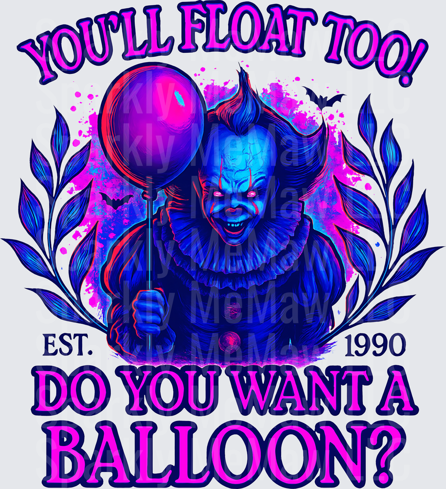 Pennywise Clown You'll Float Too Do You Want A Balloon Horror Movie Quote DTF Transfer for Fabric