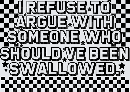 I Refuse To Argue With Someone Who Should've Been Swallowed Checkered Star UV DTF Decal