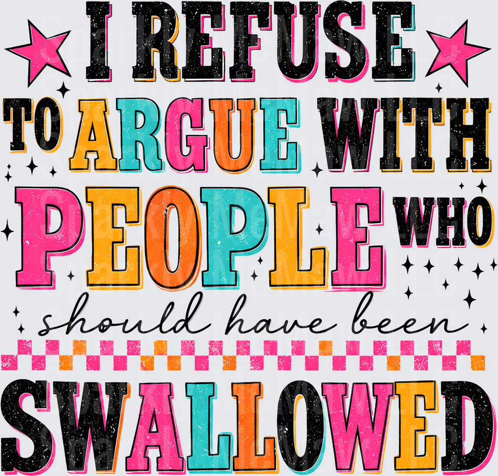 I Refuse To Argue Swallowed UV DTF Decal