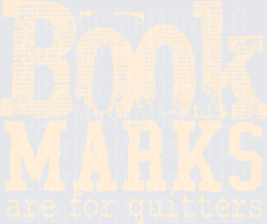 Bookmarks Are For Quitters Distressed Vintage Typography DTF Transfer (Fabrics)