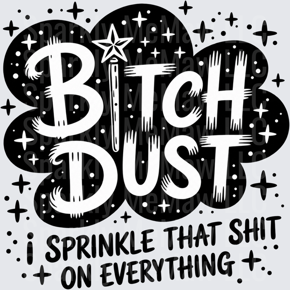 Bitch Dust Sprinkle Quote This Is A UV DTF Decal