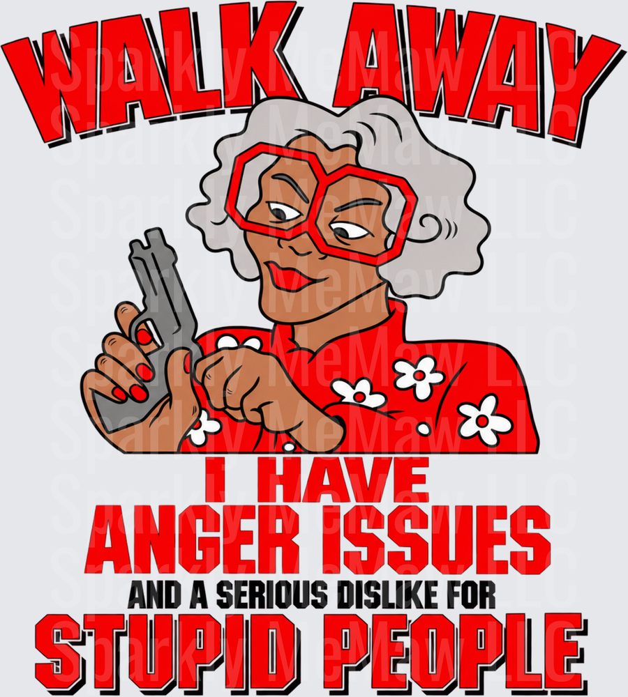 Madea Walk Away Anger Issues DTF Transfer for Fabrics