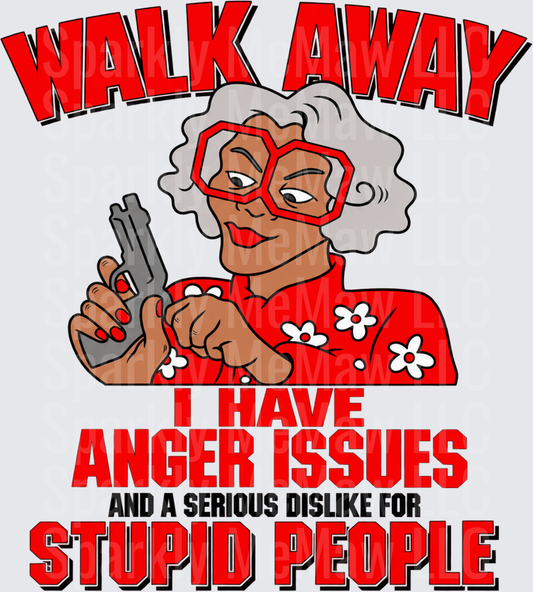 Madea Walk Away Anger Issues DTF Transfer for Fabrics