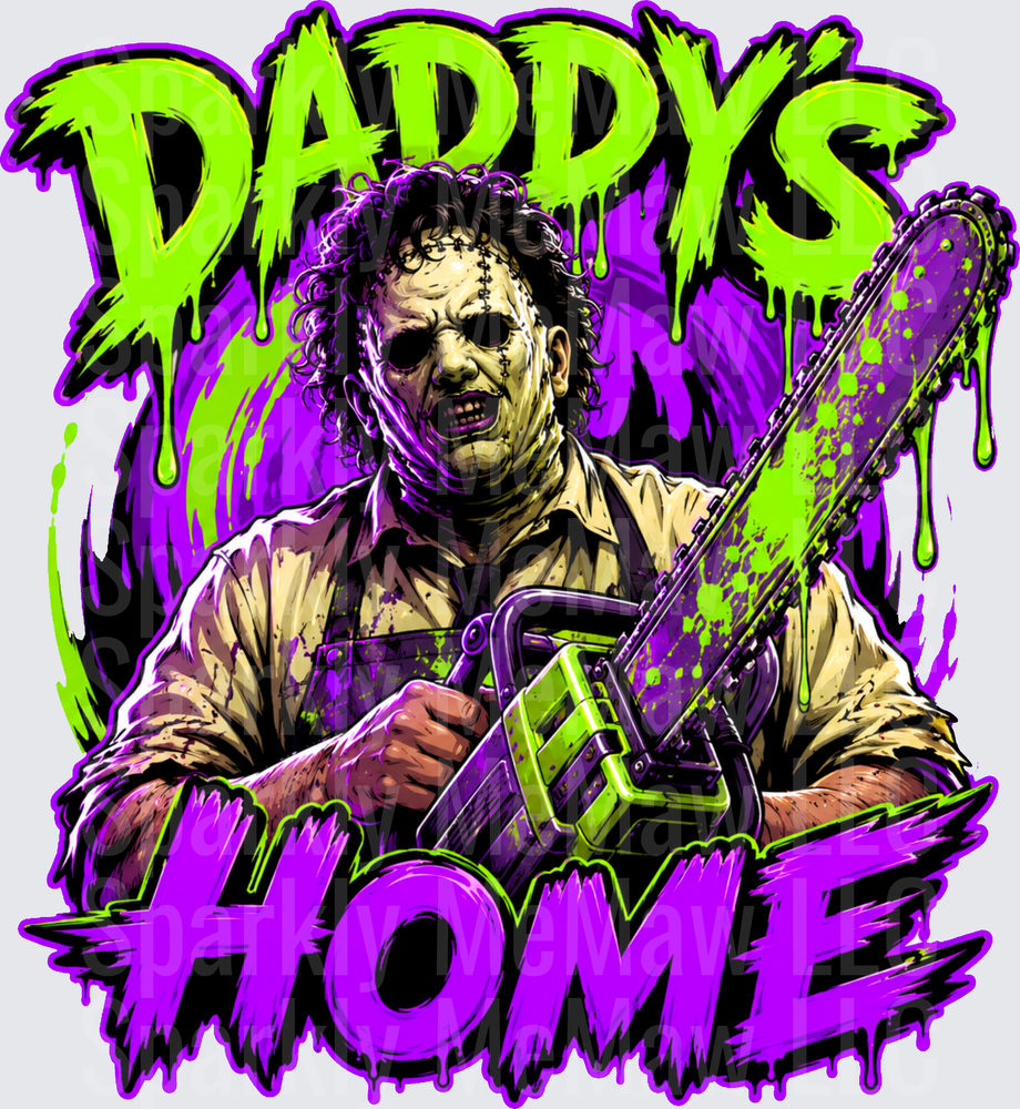 Leatherface Daddy's Home Texas Chainsaw Massacre Horror Neon Green Purple Drip DTF Transfer for Fabrics