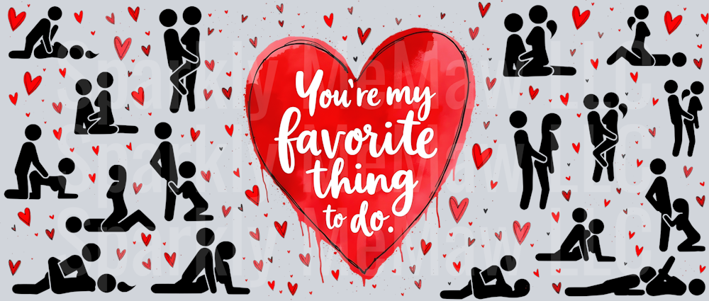 Your My Favorite thing to do 16 oz UV DTF Wrap