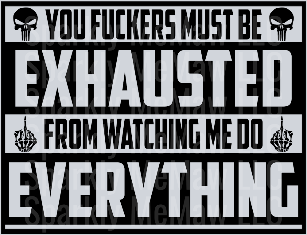 You Fuckers Must Be Exhausted Black DTF Transfer