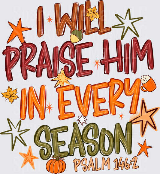 I Will Praise Him Every Season Psalm 146:2 Fall is a UV DTF Decal