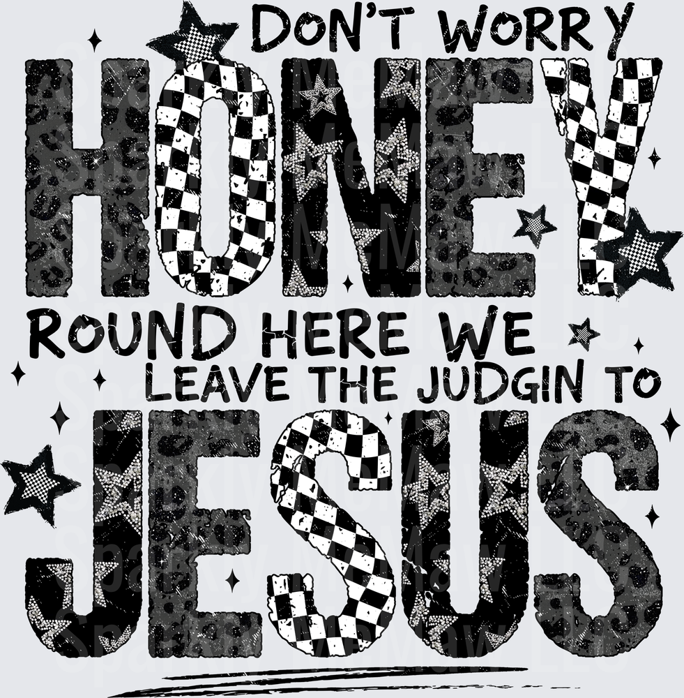 Don't Worry Honey Round Here We Leave The Judgin To Jesus UV DTF Decal