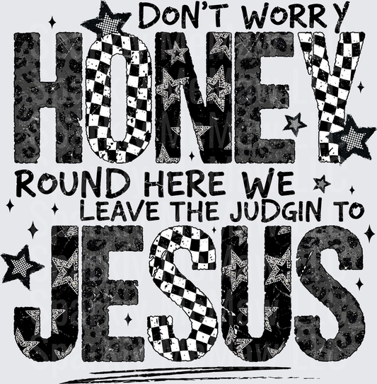 Don't Worry Honey Round Here We Leave The Judgin To Jesus UV DTF Decal