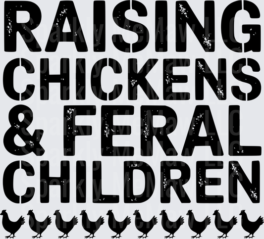 Raising Chickens & Feral Children Funny Farm Life Quote with Chicken Silhouettes UV DTF Decal
