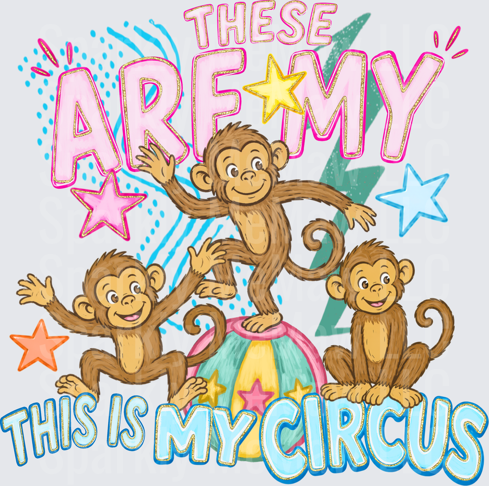 These Are My Circus Monkeys Funny Parent Quote DTF Transfer for Fabric