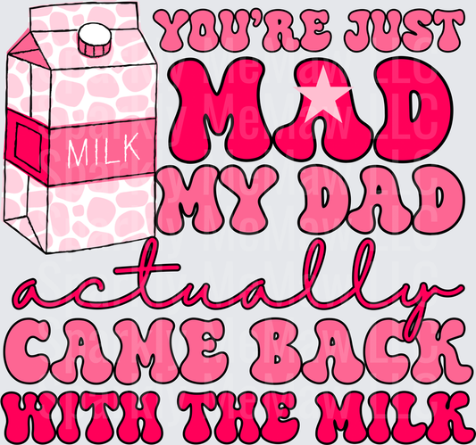 You're Just Mad My Dad Actually Came Back With The Milk UV DTF Decal