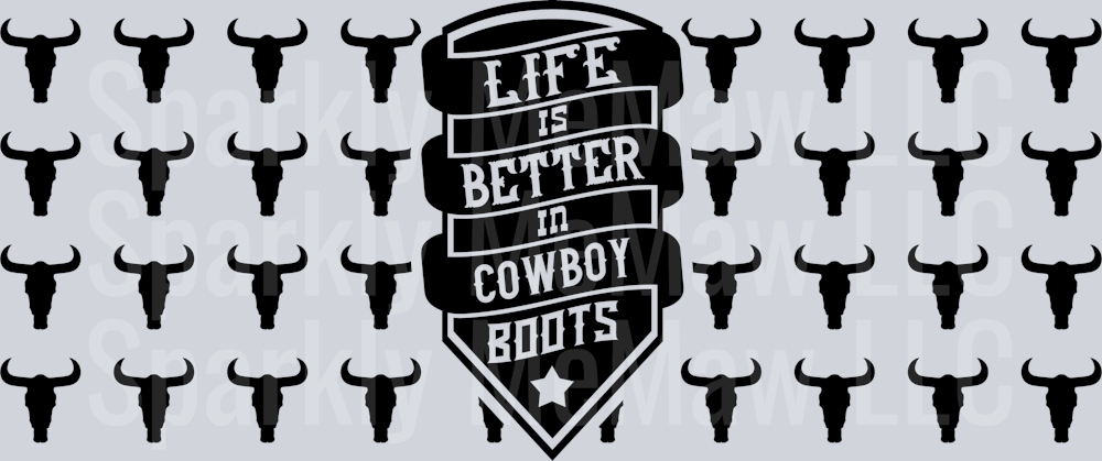 Life is better in cowboy boots 16 oz UV DTF Wrap