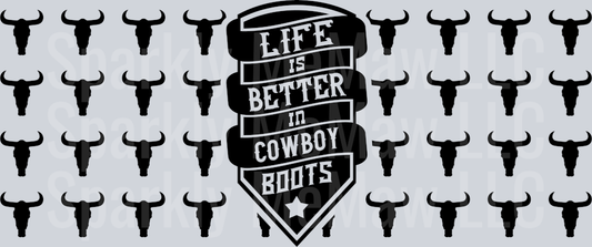 Life is better in cowboy boots 16 oz UV DTF Wrap
