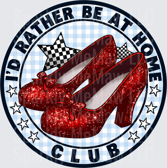 I'd Rather Be At Home Club Ruby Slippers Wizard of Oz Gingham Circle Badge DTF Transfer for Fabrics