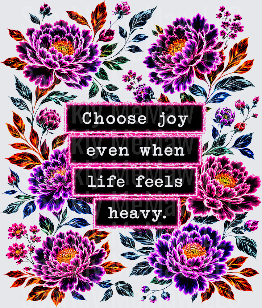 Choose Joy Even When Life Feels Heavy Motivational Quote with Purple Floral Border DTF Transfer for Fabric