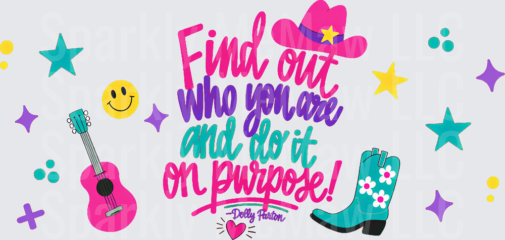 Find Out Who You Are Dolly Parton Quote UV DTF 16 OZ Wrap