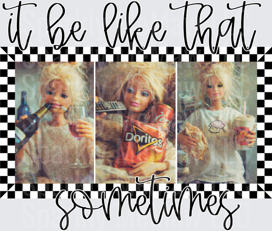 Disheveled Barbie It Be Like That Sometimes Meme UV DTF Decal