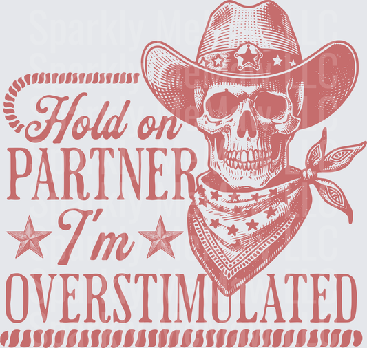 Hold On Partner I'm Overstimulated Cowboy Skull UV DTF Decal